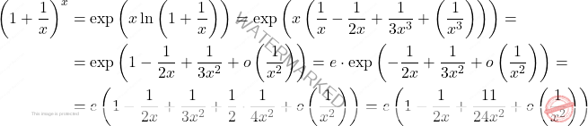 \[\begin{aligned} \left(1+\frac{1}{x}\right)^x&=\exp\left({x\ln\left(1+\dfrac{1}{x}\right)}\right)=\exp\left( {x\left(\frac{1}{x}-\frac{1}{2x}+\frac{1}{3x^3}+\left(\frac{1}{x^3}\right)\right)}\right)=\\ &=\exp\left(1-\dfrac{1}{2x}+\dfrac{1}{3x^2}+o\left(\dfrac{1}{x^2}\right)\right)=e\cdot\exp\left(-\dfrac{1}{2x}+\dfrac{1}{3x^2}+o\left(\dfrac{1}{x^2}\right)\right)=\\ &=e\left(1-\dfrac{1}{2x}+\dfrac{1}{3x^2}+\dfrac{1}{2}\cdot \dfrac{1}{4x^2}+o\left(\dfrac{1}{x^2}\right)\right)=e\left(1-\dfrac{1}{2x}+\dfrac{11}{24x^2}+o\left(\dfrac{1}{x^2}\right)\right) \end{aligned}\]