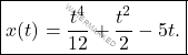 \begin{equation*} \boxed{x(t)=\frac{t^4}{12}+\frac{t^2}{2}-5t.} \end{equation*}
