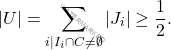 \begin{equation*} |U| = \sum_{i \mid I_i \cap C \neq \emptyset} |J_i| \geq \frac{1}{2}. \end{equation*}