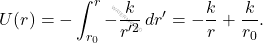 \begin{equation*} U(r)=-\int_{r_0}^{r}-\dfrac{k}{r'^2}\,dr'=-\dfrac{k}{r}+\dfrac{k}{r_0}. \end{equation*}