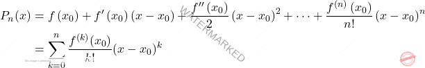 \[\begin{aligned} 	P_n(x) &=f\left(x_0\right)+f^{\prime}\left(x_0\right)\left(x-x_0\right)+\frac{f^{\prime \prime}\left(x_0\right)}{2}\left(x-x_0\right)^2+\cdots+\frac{f^{(n)}\left(x_0\right)}{n!}\left(x-x_0\right)^n\\ 	&= \sum_{k=0}^n \frac{f^{(k)}(x_0)}{k!} (x-x_0)^k 	\end{aligned}\]