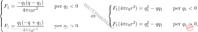\begin{equation*} \begin{cases}  F_1=\dfrac{-q_1 (q-q_1)}{ 4\pi\varepsilon_0 r^2} \qquad\text{per }q_1<0\\\\ F_1=\dfrac{q_1 (-q+q_1)}{ 4\pi\varepsilon_0 r^2} \qquad\text{per }q_1>0 \end{cases} \quad \Leftrightarrow\qquad \begin{cases} F_1(4\pi\varepsilon_0 r^2)=q_1^2-q q_1 \qquad\text{per }q_1<0\\\\ F_1(4\pi\varepsilon_0 r^2)=q_1^2-q q_1 \qquad\text{per }q_1>0, \end{cases} \end{equation*}