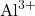 \text{Al}^{3+}