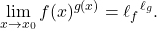 \displaystyle \lim_{x \to x_0}f(x)^{g(x)} = {\ell_f}^{\ell_g}.