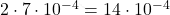 2\cdot 7 \cdot 10^{-4}= 14\cdot 10^{-4}