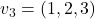 v_3 = (1, 2, 3)