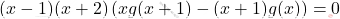 \begin{equation*} 		(x-1)(x+2)\left(xg(x+1)-(x+1)g(x) \right)=0  	\end{equation*}