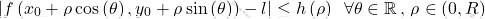 \[\left\vert f\left(x_0 + \rho \cos\left(\theta\right) ,  y_0 + \rho \sin\left(\theta\right)\right)-l\right\vert \leq h\left(\rho\right)\,\,\,\forall\theta \in \mathbb{R}\,,\,\rho \in(0,R)\]