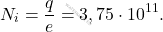 \begin{equation*} 	N_{i}={q\over e}=3,75\cdot 10^{11}. \end{equation*}