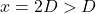 x=2D>D