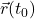 \vec{r}(t_0)