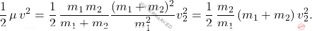 \begin{equation*} \dfrac{1}{2}\,\mu\,v^2=\dfrac{1}{2}\,\dfrac{m_1\,m_2}{m_1+m_2} \dfrac{(m_1+m_2)^2}{m_1^2}v_2^2=\dfrac{1}{2}\,\dfrac{m_2}{m_1}\,(m_1+m_2)\,v_2^2. \end{equation*}