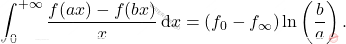 \begin{equation*} 	\int_0^{+\infty} \frac{f(ax)-f(bx)}{x}\,\mathrm{d}x = (f_0 - f_\infty)\ln\left(\frac{b}{a}\right). \end{equation*}