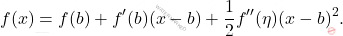 \[ f(x) = f(b) + f'(b) (x - b) + \frac{1}{2} f''(\eta) (x - b)^2. \]