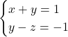 \[\begin{cases} x + y = 1 \\ y - z = -1 \end{cases}\]