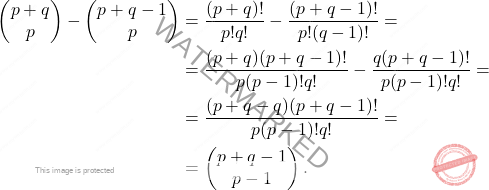 \[\begin{aligned} 	\left(\begin{matrix}p+q\\p\end{matrix}\right)-\left(\begin{matrix}p+q-1\\ p\end{matrix}\right) 	&= 	\dfrac{(p+q)!}{p!q!}-\dfrac{(p+q-1)!}{p!(q-1)!}=\\ 	&=\dfrac{(p+q)(p+q-1)!}{p(p-1)!q!}-\dfrac{q(p+q-1)!}{p(p-1)!q!}=\\ 	&=\dfrac{(p+q-q)(p+q-1)!}{p(p-1)!q!}= 	\\ 	&= 	\left(\begin{matrix}p+q-1\\ p-1\end{matrix} \right). \end{aligned}\]