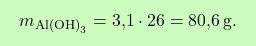 \[\boxcolorato{chimica}{ m_{\text{Al(OH)}_3} = \text{3,1} \cdot 26 = \text{80,6} \, \text{g}.}\]