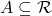 A \subseteq \mathcal R