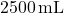 2500 \, \text{mL}