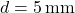 d=5\,\text{mm}