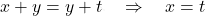 \[x+y=y+t \quad \Rightarrow \quad x=t\]