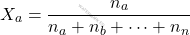 \[ X_a = \frac{n_a}{n_a + n_b + \dots + n_n} \]