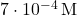 7 \cdot 10^{-4} \, \text{M}