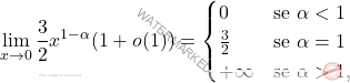 \[\lim_{x\to0}\frac{3}{2}x^{1-\alpha}(1+o(1))= \begin{cases}  0 & \text{se } \alpha < 1 \\ \frac{3}{2} & \text{se }  \alpha = 1\\ +\infty & \text{se } \alpha > 1 , \end{cases} \]