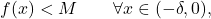 \begin{equation*} f(x)<M \qquad \forall x \in (-\delta,0), \end{equation*}