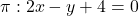 \pi: 2x-y+4=0