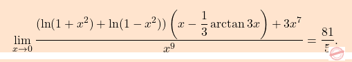 \[\boxcolorato{analisi}{ \displaystyle\lim_{x\to0}\dfrac{(\ln(1+x^2)+\ln(1-x^2))\left(x-\dfrac{1}{3}\arctan3x \right)+3x^7}{x^9}=\dfrac{81}{5}.}\]