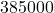 385000