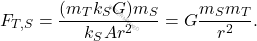 \begin{equation*} F_{T,S}=\dfrac{(m_Tk_SG)m_S}{k_SAr^2}=G\dfrac{m_Sm_T}{r^2}. \end{equation*}