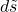 d\tilde{s}