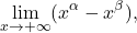 \begin{equation*} \lim_{x \to +\infty} (x^\alpha - x^\beta), \end{equation*}