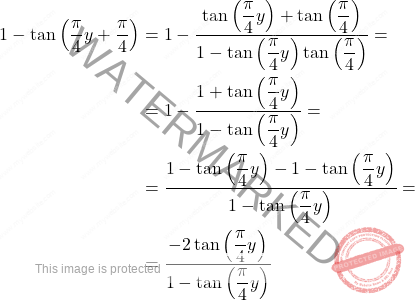 \[\begin{aligned} 1-\tan\left(\dfrac{\pi}{4}y+\dfrac{\pi}{4}\right)&=1-\dfrac{\tan\left(\dfrac{\pi}{4}y\right)+\tan\left(\dfrac{\pi}{4}\right)}{1-\tan\left(\dfrac{\pi}{4}y\right)\tan\left(\dfrac{\pi}{4}\right)}= \\ &=1-\dfrac{1+\tan\left(\dfrac{\pi}{4}y\right)}{1-\tan\left(\dfrac{\pi}{4}y\right)}=\\ &=\dfrac{1-\tan\left(\dfrac{\pi}{4}y\right)-1-\tan\left(\dfrac{\pi}{4}y\right)}{1-\tan\left(\dfrac{\pi}{4}y\right)}=\\ &=\dfrac{-2\tan\left(\dfrac{\pi}{4}y\right)}{1-\tan\left(\dfrac{\pi}{4}y\right)} \end{aligned}\]