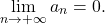 \begin{equation*} 				\lim_{n \to + \infty} a_n = 0. 			\end{equation*}