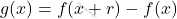 g(x) = f(x+r) - f(x)