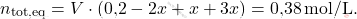 \[ n_{\text{tot,eq}} = V \cdot (\text{0,2} - 2x + x + 3x) = \text{0,38} \, \text{mol/L}. \]