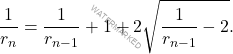 \begin{equation*}  		\dfrac{1}{r_n}=\dfrac{1}{r_{n-1}}+1+2\sqrt{\dfrac{1}{r_{n-1}}-2}. 	\end{equation*}