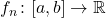 f_n \colon [a,b] \to \mathbb{R}