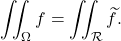 \[\iint_\Omega f= \iint_\mathcal R	     \widetilde f .\]