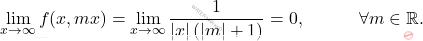 \[\lim_{x\rightarrow\infty}f(x,mx)=\lim_{x\rightarrow\infty}\dfrac{1}{\left \vert x \right \vert \left(\left \vert m \right \vert +1\right)} 	=0, \qquad \quad \forall m \in \mathbb{R}.\]