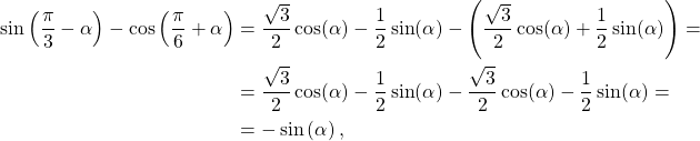 \[\begin{aligned} \sin\left(\dfrac{\pi}{3}-\alpha\right)-\cos\left(\frac{\pi}{6}+\alpha\right)&= \dfrac{\sqrt{3}}{2}\cos(\alpha)-\dfrac{1}{2}\sin(\alpha)- \left(\dfrac{\sqrt{3}}{2}\cos(\alpha)+\dfrac{1}{2}\sin(\alpha)\right)=\\ &= \dfrac{\sqrt{3}}{2}\cos(\alpha)-\dfrac{1}{2}\sin(\alpha)- \dfrac{\sqrt{3}}{2}\cos(\alpha)-\dfrac{1}{2}\sin(\alpha)=\\ &=-\sin\left(\alpha\right), \end{aligned}\]