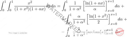 \[\begin{aligned} 		\int_{0}^{1}\int_{0}^{1}  \frac{x^{2}}{(1+x^{2})(1+ \alpha x)} dx  d \alpha & = \int_{0}^{1} \frac{1}{1+\alpha^2}  \left [ \frac{ \ln(1 + \alpha x)}{\alpha} \right ]_{x=0}^{x=1} d \alpha \; + \\ 		& \quad + \int_{0}^{1}\frac{\alpha}{1+\alpha^2} \left [   \frac{ \ln(1 + x^{2})}{2} \right ] _{x=0}^{x=1} d \alpha \; +\\ 		& \quad - \int_0^1 \frac{1}{1+\alpha^{2}}\left [ \arctan(x) \right ]_{x=0}^{x=1}\ d\alpha, 	\end{aligned}\]