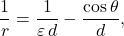 \begin{equation*} \dfrac{1}{r}=\dfrac{1}{\varepsilon\,d}-\dfrac{\cos \theta}{d}, \end{equation*}