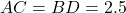 AC=BD=2.5