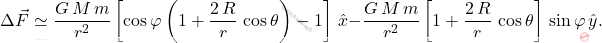 \begin{equation*} \Delta\vec{F}\simeq\dfrac{G\,M\,m}{r^2}\left[\cos\varphi\left(1+\dfrac{2\,R}{r}\,\cos\theta\right)-1\right]\,\hat{x}-\dfrac{G\,M\,m}{r^2}\left[1+\dfrac{2\,R}{r}\,\cos\theta\right]\,\sin\varphi\,\hat{y}. \end{equation*}