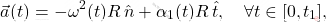 \begin{equation*} 	\vec{a}(t) = -\omega^2(t)R\,\hat{n} + \alpha_1(t)R\,\hat{t}, \quad \forall t\in [0,t_1], \end{equation*}