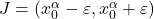 J=(x_0^\alpha - \varepsilon,x_0^\alpha + \varepsilon)